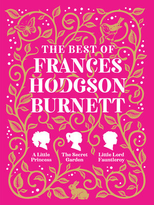 cover image of The Best of Frances Hodgson Burnett (A Little Princess; the Secret Garden; Little Lord Fauntleroy)